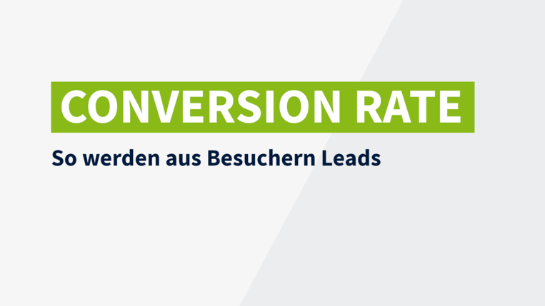 Mehr Leads: Conversion Rate erhöhen